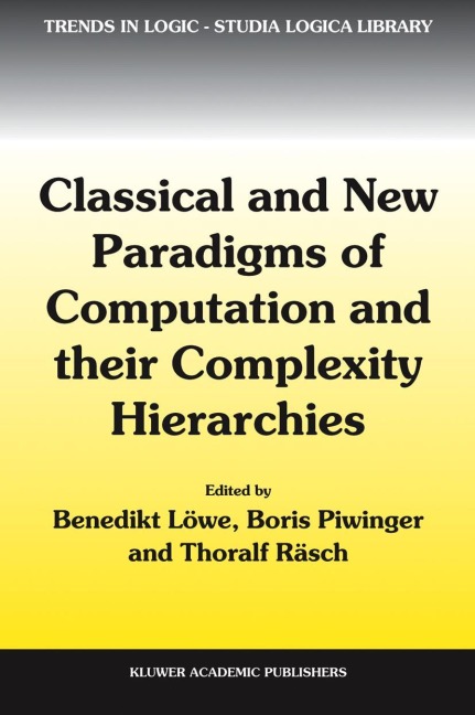 Classical and New Paradigms of Computation and their Complexity Hierarchies: Papers of the conference Foundations of the Formal Sciences III