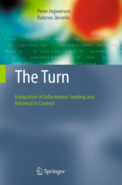 The Turn: Integration of Information Seeking and Retrieval in Context