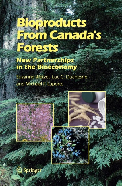 Bioproducts From Canadas Forests: New Partnerships in the Bioeconomy