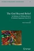 The God Beyond Belief: In Defence of William Rowes Evidential Argument from Evil