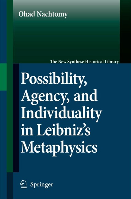 Possibility, Agency, and Individuality in Leibnizs Metaphysics
