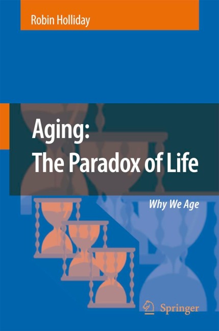 Aging: The Paradox of Life: Why We Age