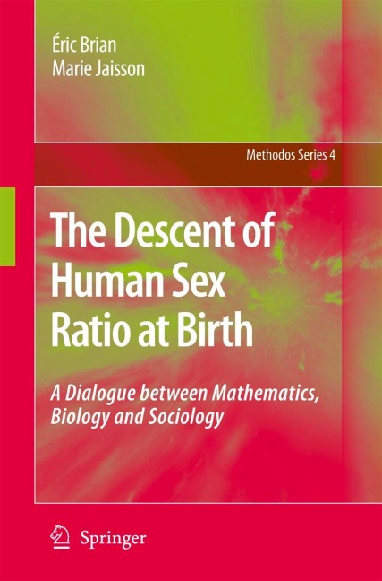 The Descent of Human Sex Ratio at Birth A Dialogue between Mathematics, Biology and Sociology