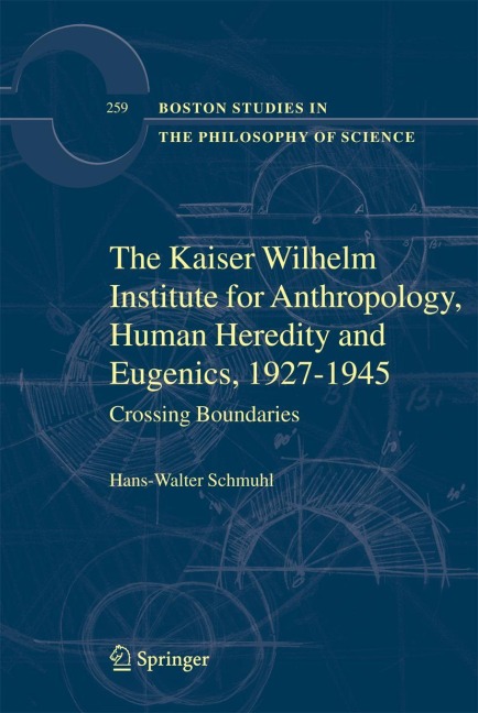 The Kaiser Wilhelm Institute for Anthropology, Human Heredity and Eugenics, 1927-1945: Crossing Boundaries