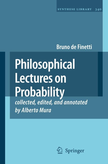 Philosophical Lectures on Probability: collected, edited, and annotated by Alberto Mura