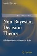 Non-Bayesian Decision Theory: Beliefs and Desires as Reasons for Action