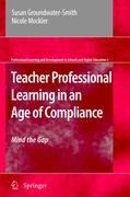 Teacher Professional Learning in an Age of Compliance: Mind the Gap