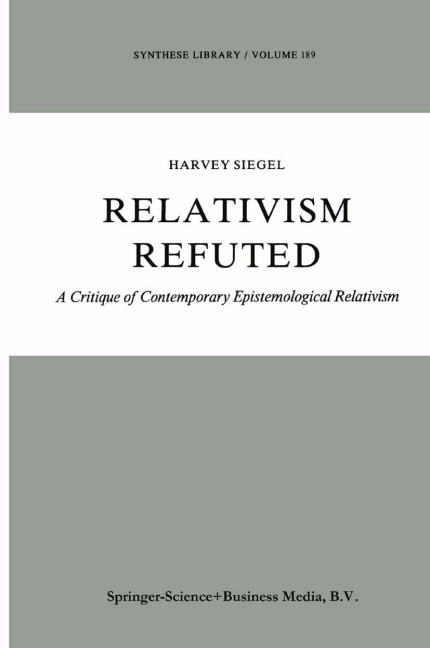 Relativism Refuted: A Critique of Contemporary Epistemological Relativism
