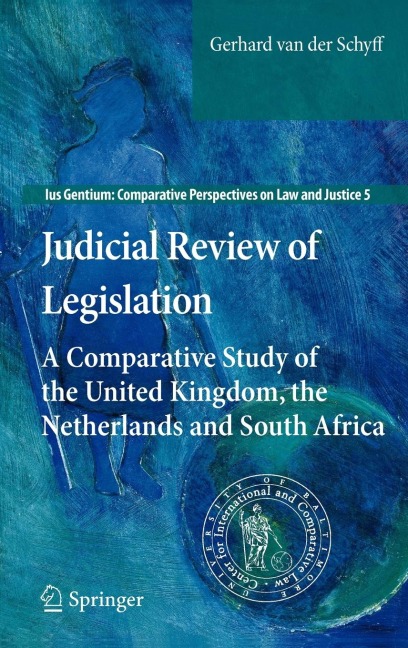 Judicial Review of Legislation: A Comparative Study of the United Kingdom, the Netherlands and South Africa