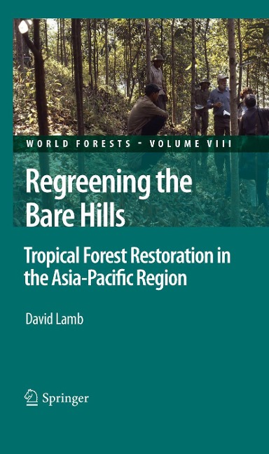 Regreening the Bare Hills: Tropical Forest Restoration in the Asia-Pacific Region