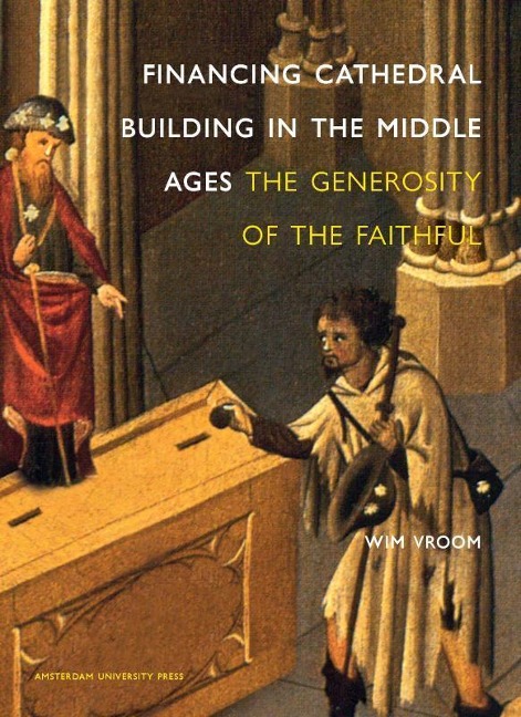 Financing Cathedral Building in the Middle Ages: The Generosity of the Faithful
