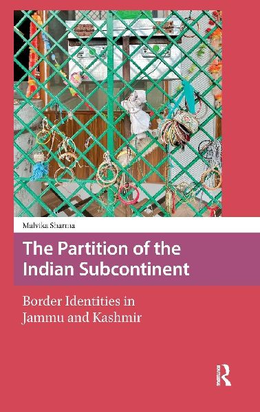 The Partition of the Indian Subcontinent: Border Identities in Jammu and Kashmir