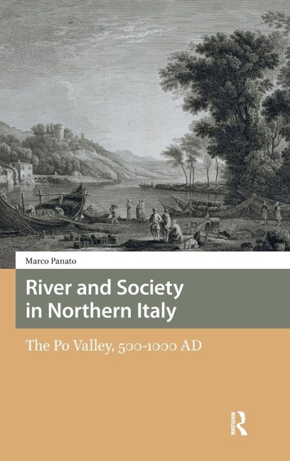 River and Society in Northern Italy: The Po Valley, 500-1000 AD