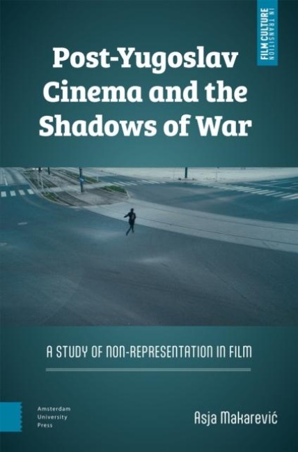 Post-Yugoslav Cinema and the Shadows of War: A Study of Non-Representation in Film