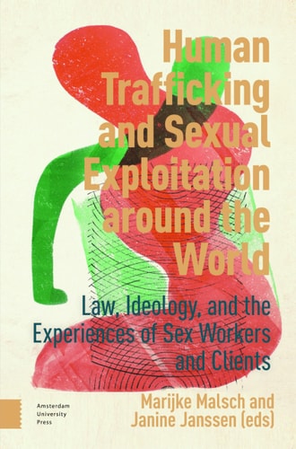 Human Trafficking and Sexual Exploitation Around the World Law, Ideology, and the Experiences of Sex Workers and Clients