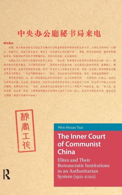 The Inner Court of Communist China: Elites and Their Bureaucratic Institutions in an Authoritarian System (1921-2022)