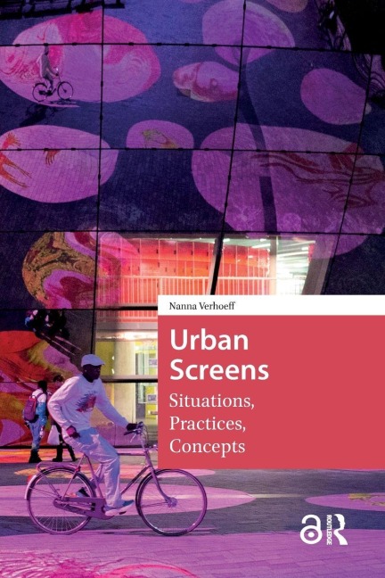 Urban Screens: Situations, Practices, Concepts