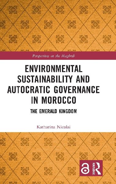 Environmental Sustainability and Autocratic Governance in Morocco: The Emerald Kingdom