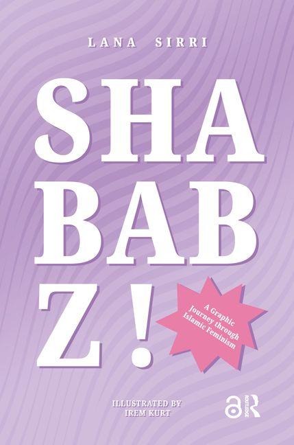 Shababz!: A Graphic Journey Through Islamic Feminism
