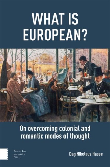 What Is European?: On Overcoming Colonial and Romantic Modes of Thought