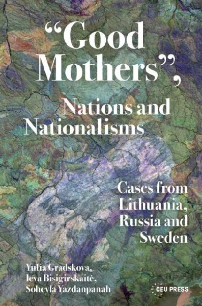 "Good Mothers", Nations and Nationalisms: Cases from Lithuania, Russia and Sweden