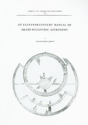 An Eleventh-Century Manual of Arabo-Byzantine Astronomy
