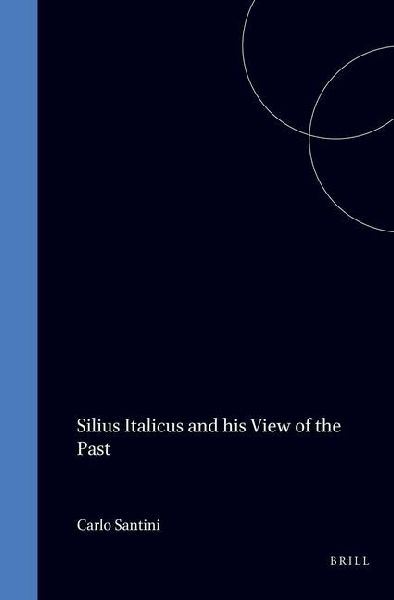 Silius Italicus and His View of the Past