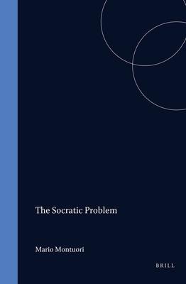 The Socratic Problem: The History - The Solutions. from The18th Century to the Present Time; 61 Extracts from 54 Authors in Their Historical Context
