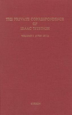 The Private Correspondence of Isaac Titsingh Vol. I (1785-1811)