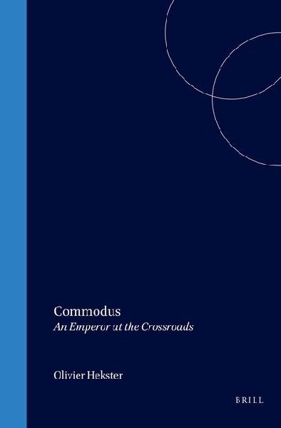 Commodus: An Emperor at the Crossroads