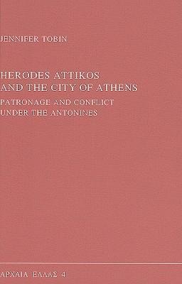 Herodes Attikos and the City of Athens: Patronage and Conflict Under the Antonines
