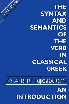 The Syntax and Semantics of the Verb in Classical Greek: An Introduction