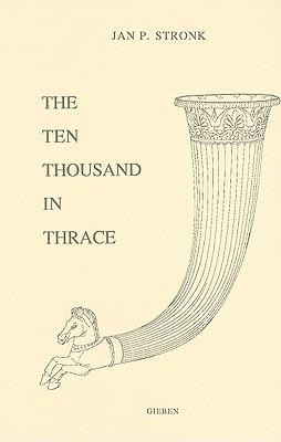 The Ten Thousand in Thrace: An Archaeological and Historical Commentary on Xenophon's Anabasis, Books VI.III-VI - VII