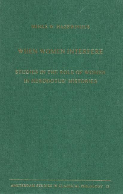When Women Interfere: Studies in the Role of Women in Herodotus' Histories