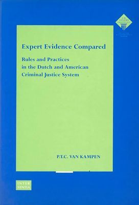 Expert Evidence Compared: Rules and Practices in the Dutch and American Criminal Justice System