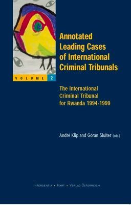 Annotated Leading Cases of International Criminal Tribunals: v. 2 : The International Criminal Tribunal for Rwanda 1994-1999