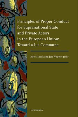 Principles of Proper Conduct for Supranational,State and Private Actors in the EU: Towards a Ius Commune