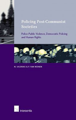 Policing Post-Communist Societies: Police-Public Violence, Demcratic Policing and Human Rights