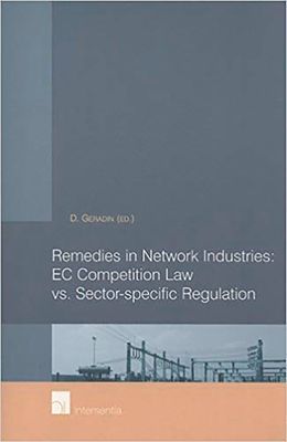 Remedies in Network Industries: EC Competition Law vs. Sector-Specific Regulation