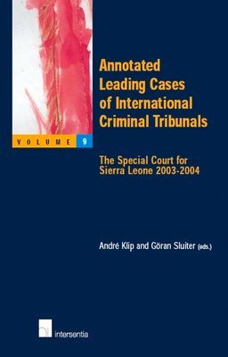 Annotated Leading Cases of International Criminal Tribunals: Volume 9 : The Special Court for Sierra Leone 2003-2004
