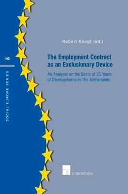 The Employment Contract as an Exclusionary Device: An Analysis on the Basis of 25 Years of Developments in The Netherlands