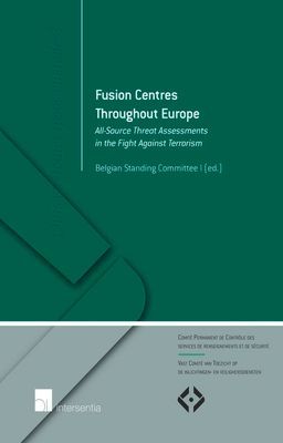 Fusion Centres Throughout Europe: All-Source Threat Assessments in the Fight Against Terrorism