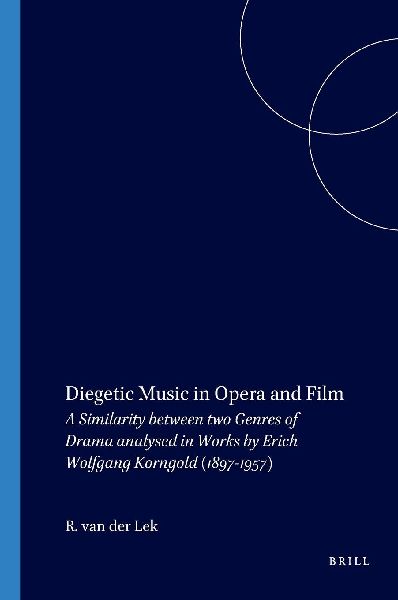 Diegetic Music in Opera and Film: A Similarity Between Two Genres of Drama Analysed in Works by Erich Wolfgang Korngold (1897-1957)