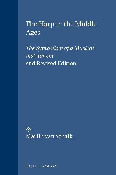 The Harp in the Middle Ages: The Symbolism of a Musical Instrument. 2nd Revised Edition