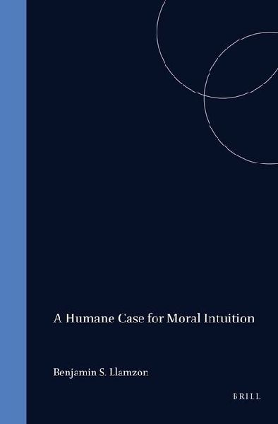 A Humane Case for Moral Intuition