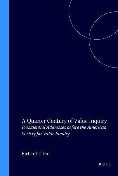 A Quarter Century of Value Inquiry: Presidential Addresses Before the American Society for Value Inquiry