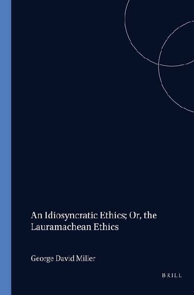 An Idiosyncratic Ethics; Or, the Lauramachean Ethics