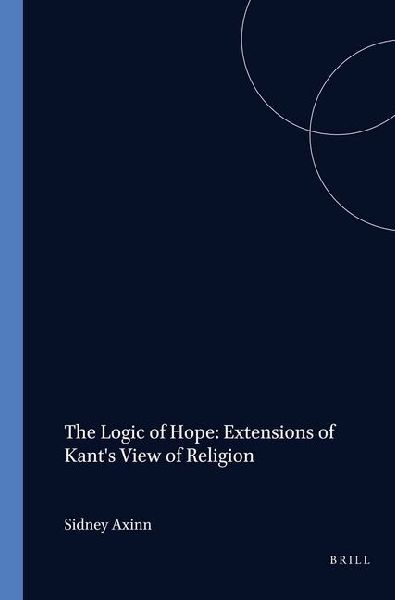 The Logic of Hope: Extensions of Kant's View of Religion