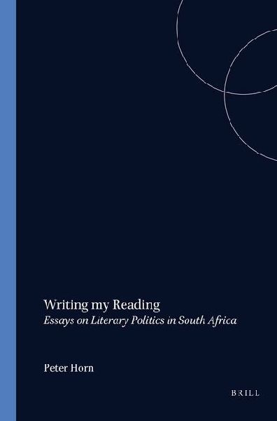 Writing My Reading: Essays on Literary Politics in South Africa