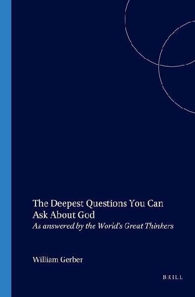 The Deepest Questions You Can Ask about God: As Answered by the World's Great Thinkers